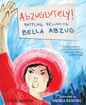 Hardcover Abzuglutely!: Battling, Bellowing Bella Abzug Book