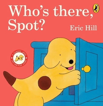 Who's There, Spot? - Book  of the Spot the Dog