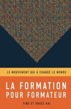 Paperback La formation pour formateurs: Le mouvement qui a changé le monde Book