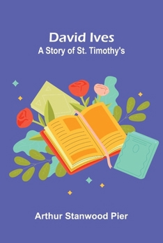 Paperback David Ives: A Story of St. Timothy's Book