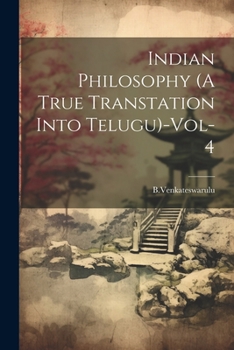 Paperback Indian Philosophy (A True Transtation Into Telugu)-Vol-4 [Telugu] Book