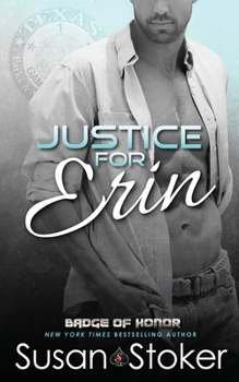 Justice for Erin - Book #9 of the Badge of Honor: Texas Heroes