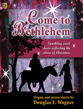 Paperback Come to Bethlehem: Sparkling Carol Duets Reflecting the Colors of Christmas Book