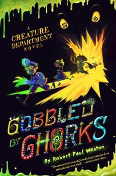 Gobbled by Ghorks - Book #2 of the Creature Department
