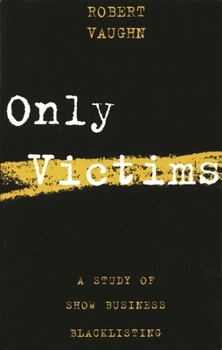 Paperback Only Victims: A Study of Show Business Blacklisting Book