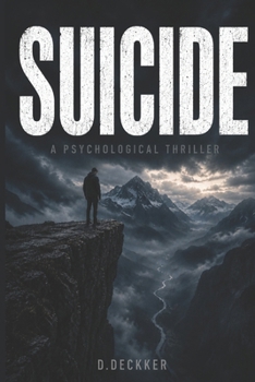 SUICIDE: A Psychological Thriller About Mental Health, Overcoming Depression, Survival, and Finding Hope