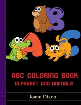 Paperback ABC Coloring Book Alphabet And Animals: Animals Alphabet ABC Coloring Book For Kids Ages 2-4 Book