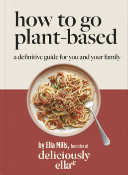 Hardcover Deliciously Ella: How to Go Plant Based: A Definitive Guide for You and Your Family Book