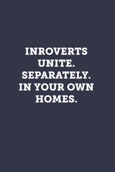 Inroverts Unite. Separately. In your own homes.: Blank Lined Journal Notebook to Write In, Sarcastic Gag Gift for Introverted Women and Men