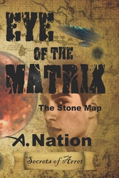 Eye of the Matrix: The Stone Map - Book #1 of the Quest