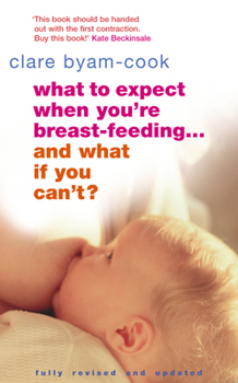 Paperback What to Expect When You're Breast-Feeding . . . and What If You Can't? Book