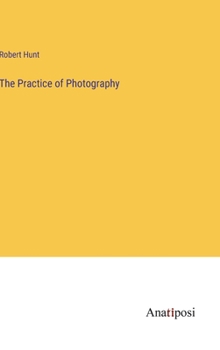 Hardcover The Practice of Photography Book