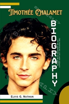 Paperback Timothée Chalamet Biography: The Inspiring Life and Legacy of an Amazing Film Actor Book