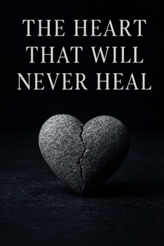 Paperback The Heart That Will Never Heal Book