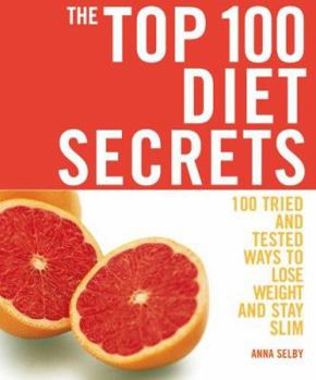 Paperback The Top 100 Diet Secrets: 100 Tried and Tested Ways to Lose Weight and Stay Slim Book