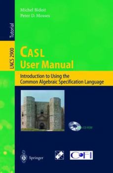 Paperback Casl User Manual: Introduction to Using the Common Algebraic Specification Language Book