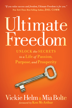Paperback Ultimate Freedom: Unlock the Secrets to a Life of Passion, Purpose, and Prosperity Book