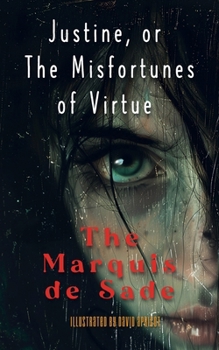 Paperback Justine, or The Misfortunes of Virtue: A New Translation, Illustrated Book