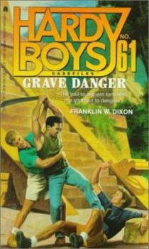 Grave Danger - Book #61 of the Hardy Boys Casefiles