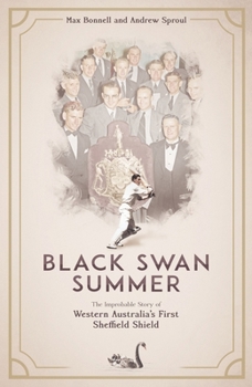 Hardcover Black Swan Summer: The Improbable Story of Western Australia's First Sheffield Shield Book