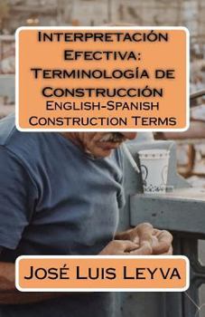 Paperback Interpretación Efectiva: Terminología de Construcción: English-Spanish Construction Terms Book