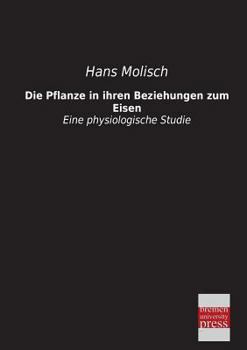 Paperback Die Pflanze in Ihren Beziehungen Zum Eisen [German] Book