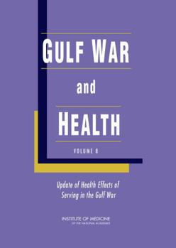 Gulf War and Health: Volume 8: Update of Health Effects of Serving in the Gulf War - Book #8 of the Gulf War and Health