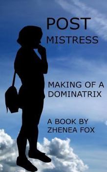 Paperback Post Mistress: Making of a Dominatrix Book