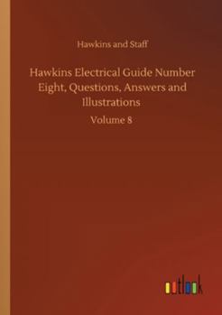 Paperback Hawkins Electrical Guide Number Eight, Questions, Answers and Illustrations: Volume 8 Book