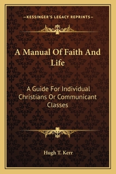 Paperback A Manual Of Faith And Life: A Guide For Individual Christians Or Communicant Classes Book