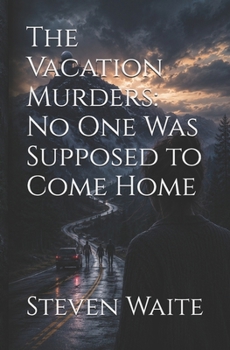 Paperback The Vacation Murders: No One Was Supposed to Come Home Book