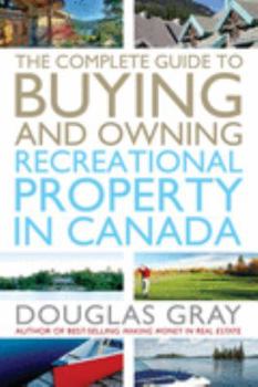 Hardcover The Complete Guide to Buying and Owning Recreational Property in Canada Book