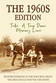 Paperback The 1960's Edition: Take a Trip Down Memory Lane Book