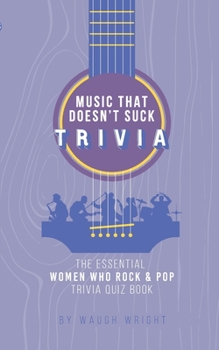 Paperback The Essential Women Who Rock & Pop Trivia Quiz Book