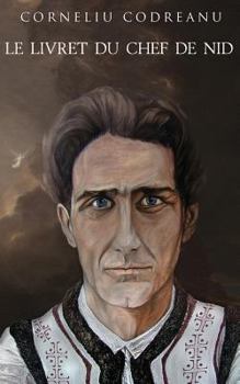 Corneliu Codreanu: The Nest Leader's Manual