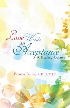 Paperback Love Waits on Acceptance: A Healing Journey Book