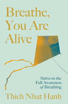 Paperback Breathe, You Are Alive!: Sutra on the Full Awareness of Breathing Book
