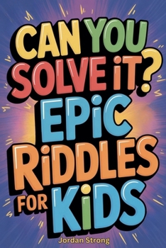 Paperback Can You Solve It? Epic Riddles for Kids Book