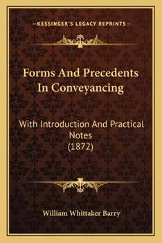 Forms and Precedents in Conveyancing with Introd. and Practical Notes