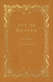 Joy of Heaven: Prayers of the Revivals (Prayers of the Church)