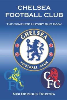 Chelsea Football Club - The Complete Quiz Book