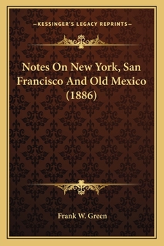 Paperback Notes on New York, San Francisco and Old Mexico (1886) Book