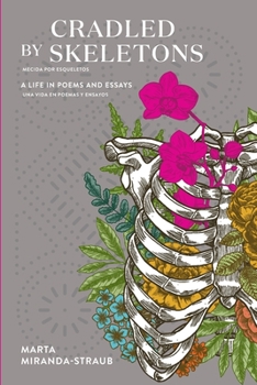 Paperback Cradled by Skeletons / Mecida por Esqueletos: A Life in Poems and Essays/una vida en poemas y ensayos Book