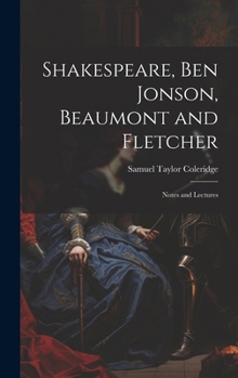 Hardcover Shakespeare, Ben Jonson, Beaumont and Fletcher: Notes and Lectures Book