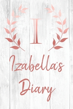 Izabella's Diary: Personalized Diary for Izabella / Journal / Notebook - I Monogram Initial & Name - Great Christmas or Birthday Gift