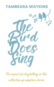 Paperback The Bird Does Sing: a collection of adoption short stories Book