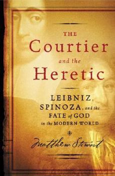 Hardcover The Courtier and the Heretic: Leibniz, Spinoza, and the Fate of God in the Modern World Book