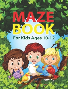Maze Book for Kids Ages 10-12: Challenging Complex Maze Puzzle Books Hours of Fun