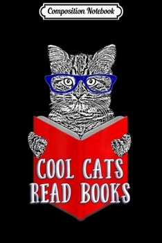 Composition Notebook: Cool Cats Read Books Funny Bookworm Teacher Librarian  Journal/Notebook Blank Lined Ruled 6x9 100 Pages