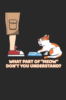 What Part Of "Meow" Don't You Understand?: DIN A5 Katze Notizheft liniert | 120 Seiten liniertes Katze Notizbuch für Notizen in Schule, Universität, ... | Eine tolles Geschenk für Ihre Liebsten.